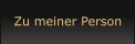 Zu meiner Person